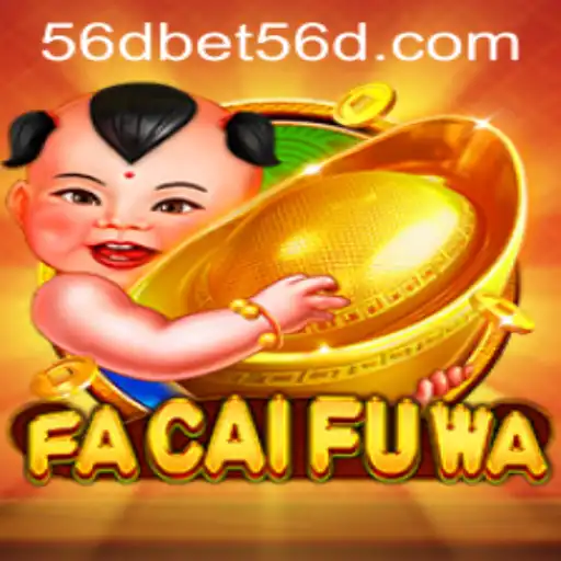 Exploring the Exciting World of FaCaiFuWa in the Era of 56dbet